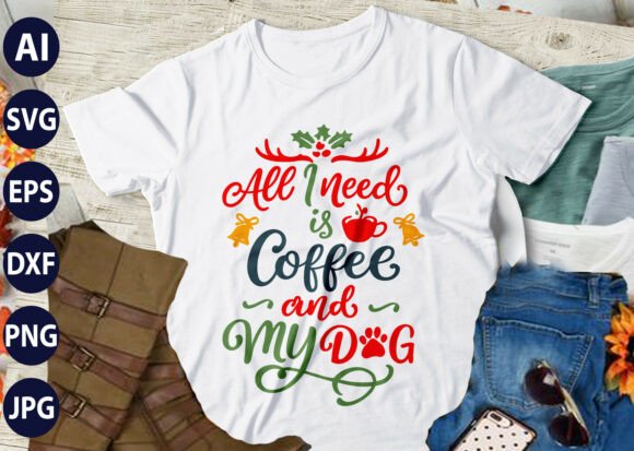 All I Need is Coffee and My Dog SVG TEE