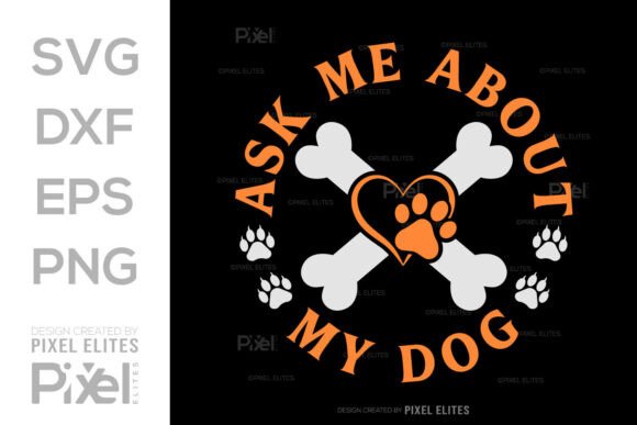 Ask Me About My Dog Quote SVG Cut File