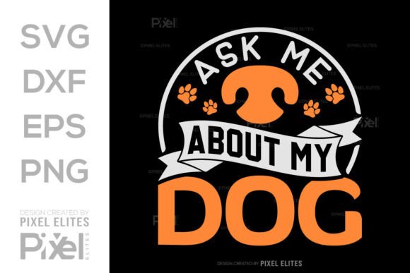 Ask Me About My Dog SVG Cut File Design