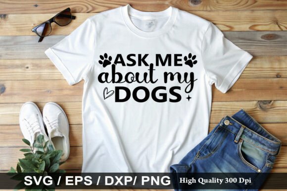 Ask Me About My Dogs SVG