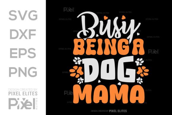 Busy Being a Dog Mama SVG Quote Design