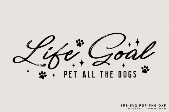 Dog Svg Png, Life Goal Pet All the Dogs