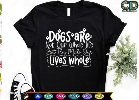 DOGS ARE NOT OUR WHOLE LIFE, BUT THEY MAKE OUR LIVES WHOLE