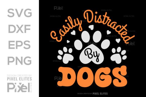 Easily Distracted by Dogs Quote SVG