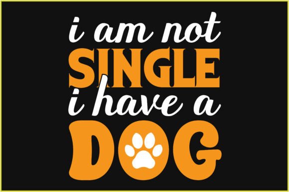 I Am Nit Single I Have a Dog Svg Tshirt
