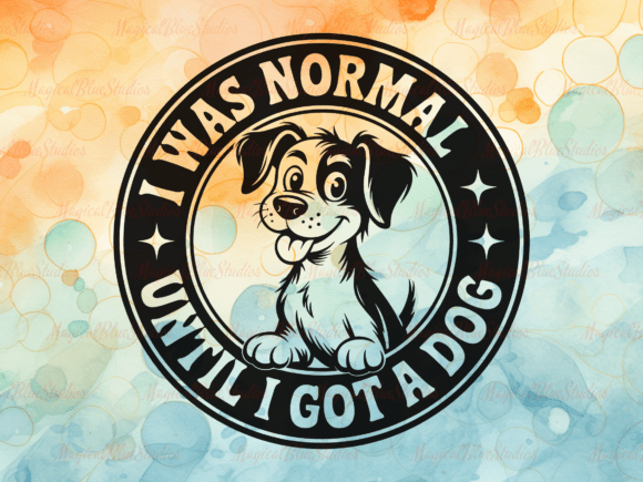 I Was Normal Until I Got a Dog SVG